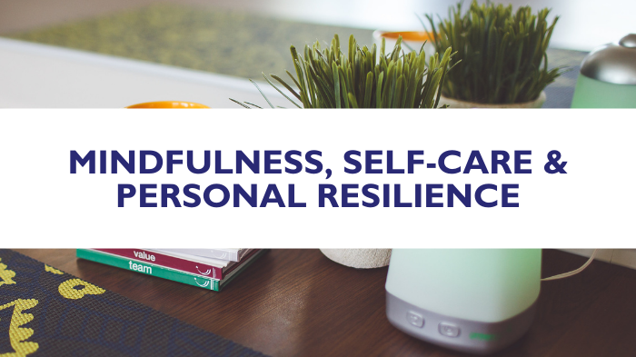 Mindfulness, Self-Care & Personal Resilience.png