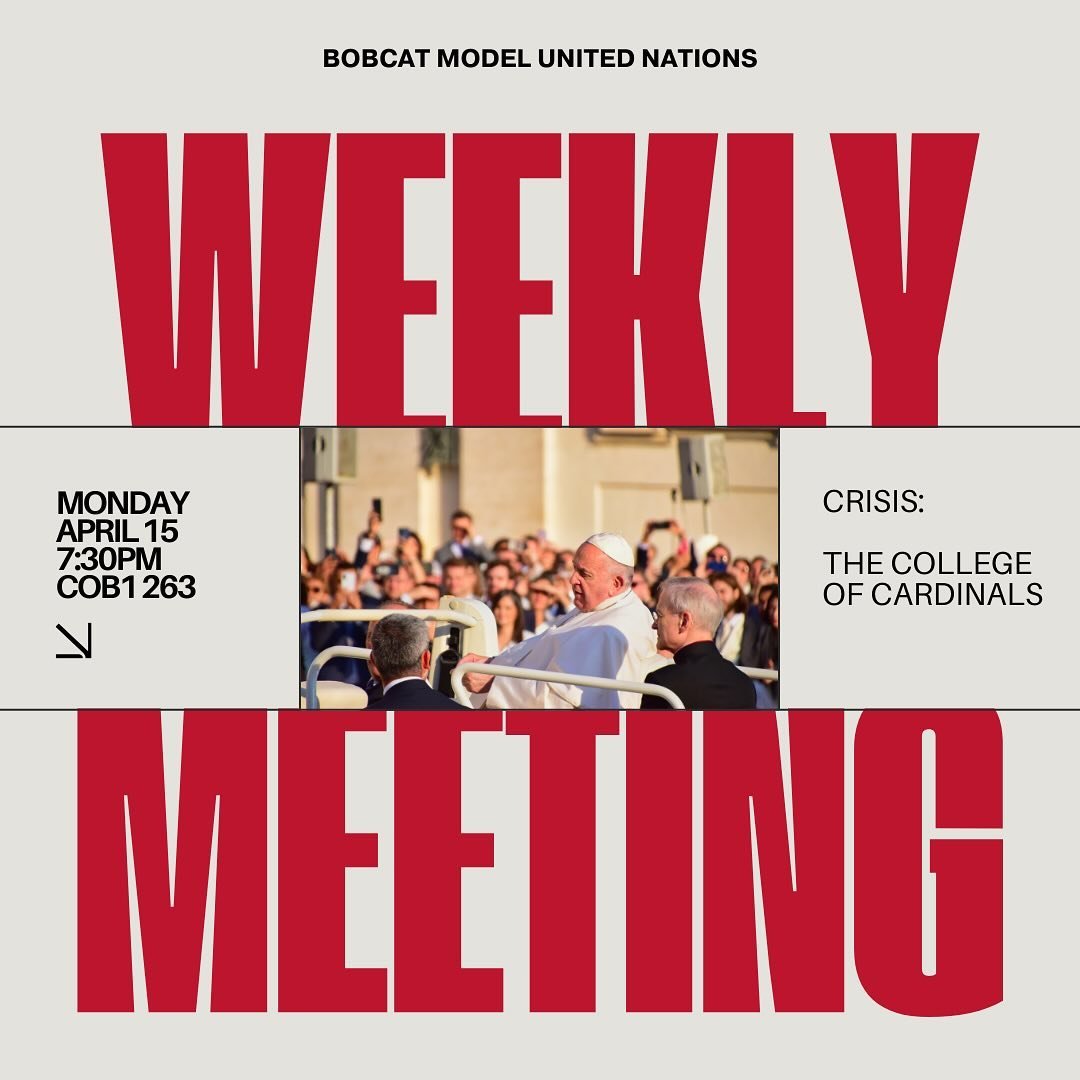 Happy MUN-day Bobcats! Please join us this week as we begin our crisis on the College of Cardinals and also as we recap and review our trip to NYUMUN! As always, new members are always welcome and are encouraged to show up if they&rsquo;re interested