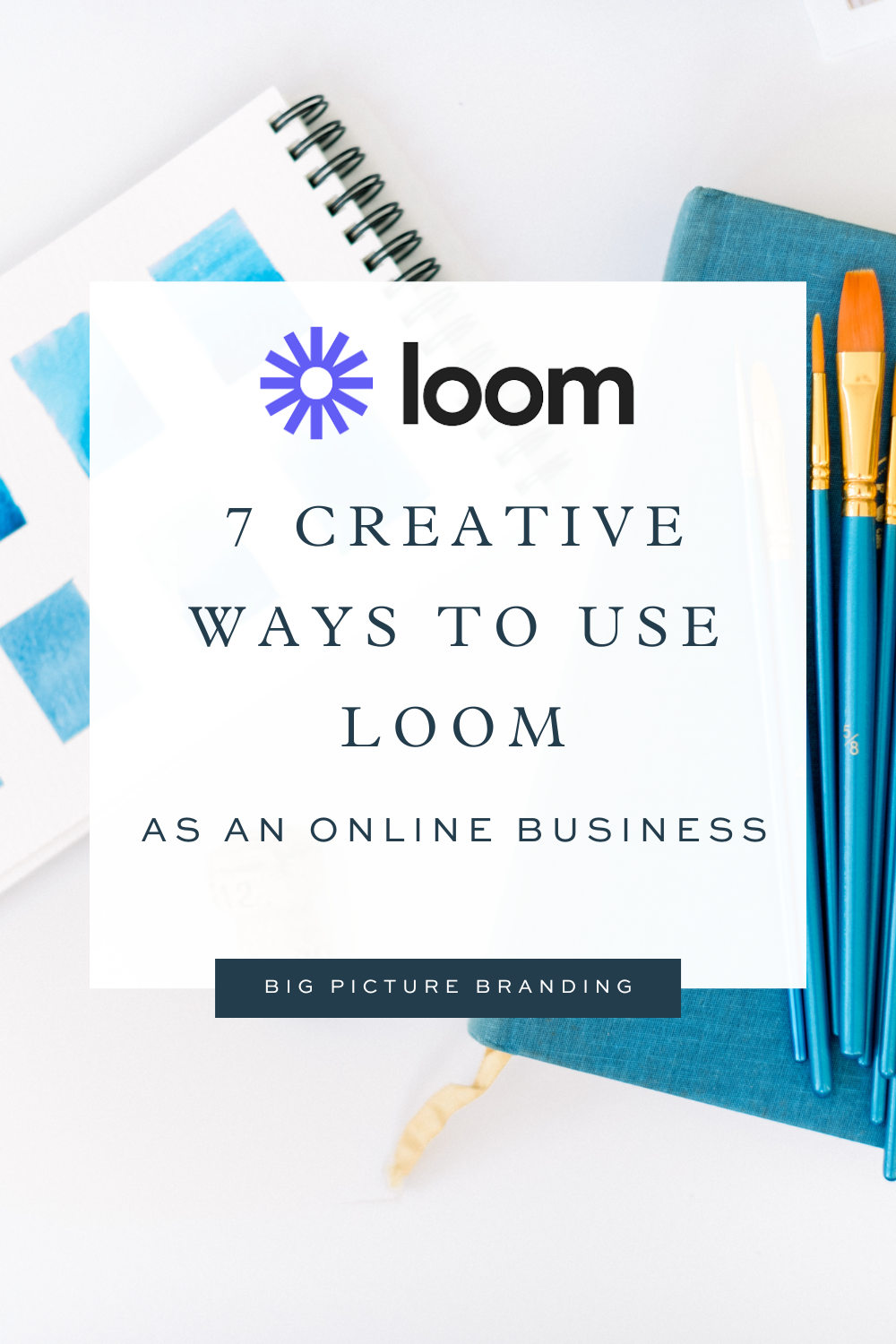 7 Creative Ways To Use Loom As An Online Business — Big Picture