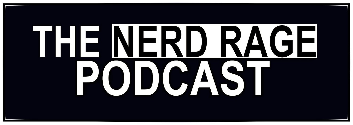 The Nerd Rage Podcast