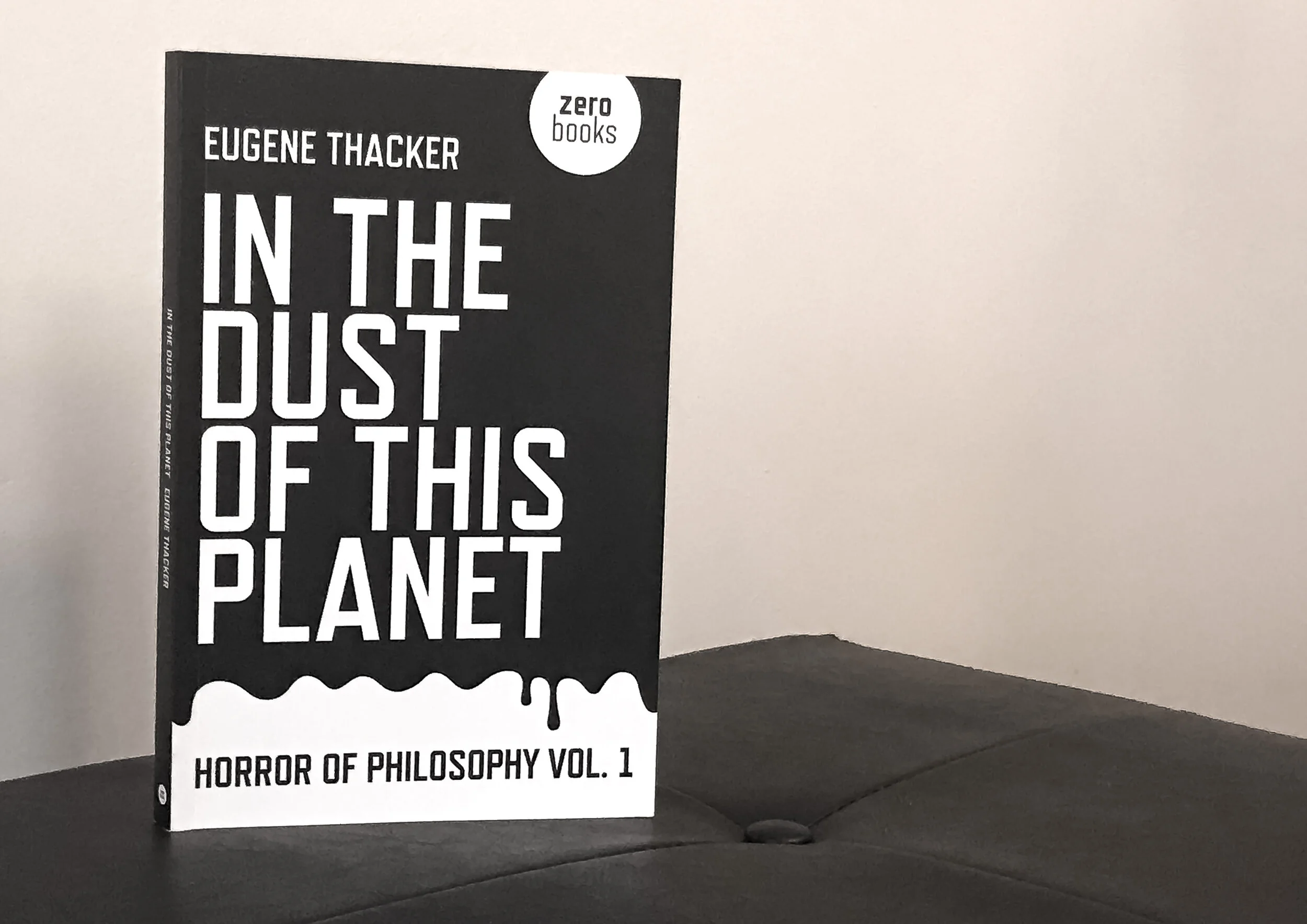 In the Dust of this Planet: Horror of Philosophy, Vol I - Eugene Thacker