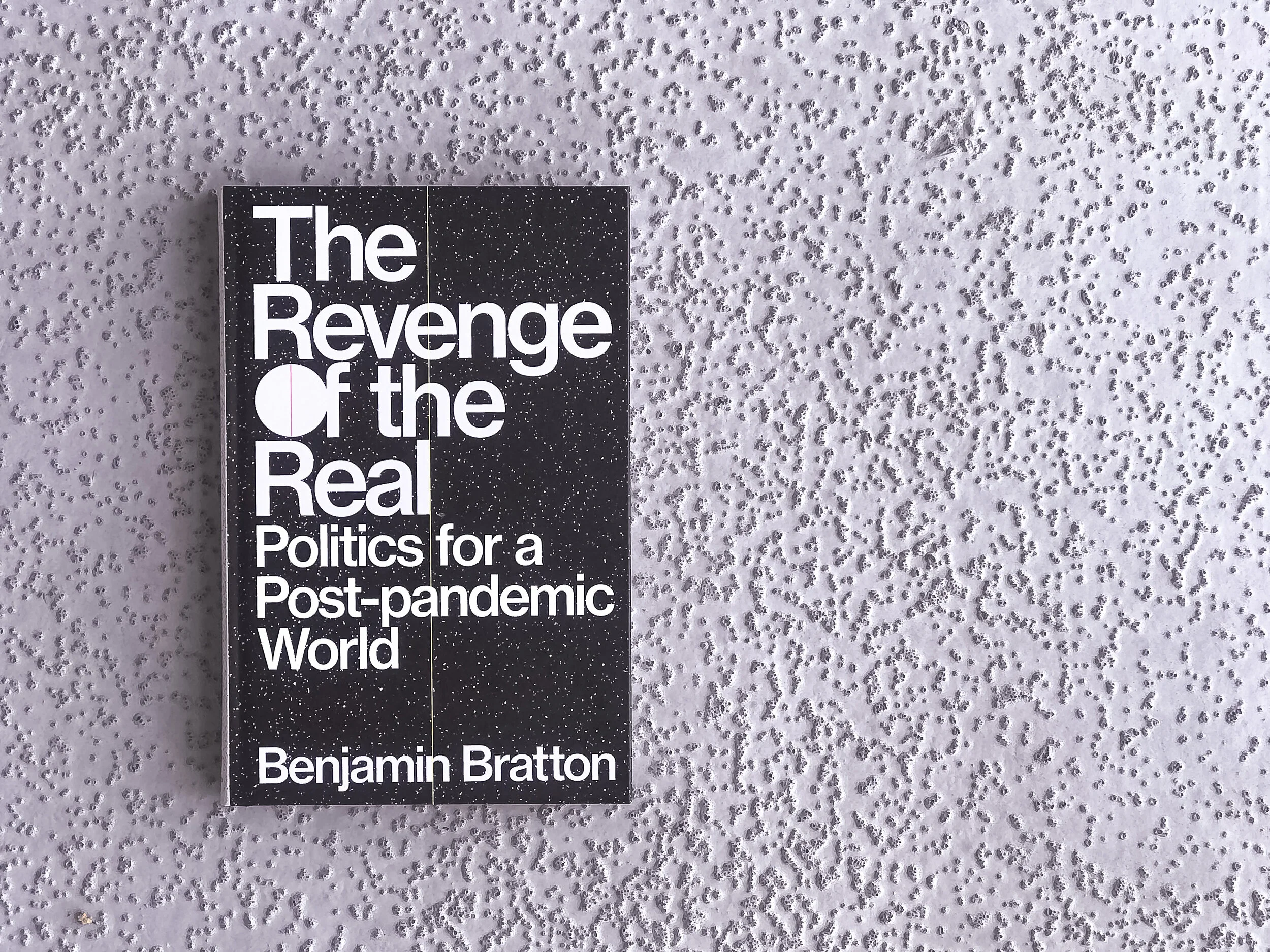 The Revenge of the Real: Politics for a Post-Pandemic World - Benjamin Bratton