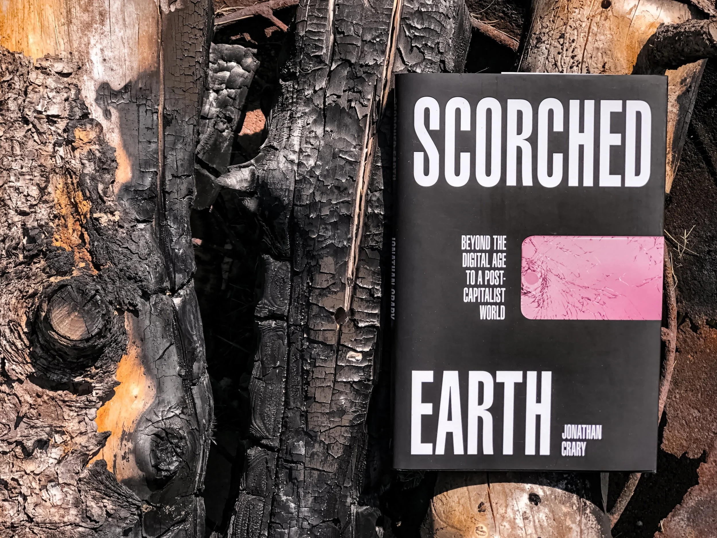 Scorched Earth: Beyond the Digital Age to a Post-Capitalist World - Jonathan Crary
