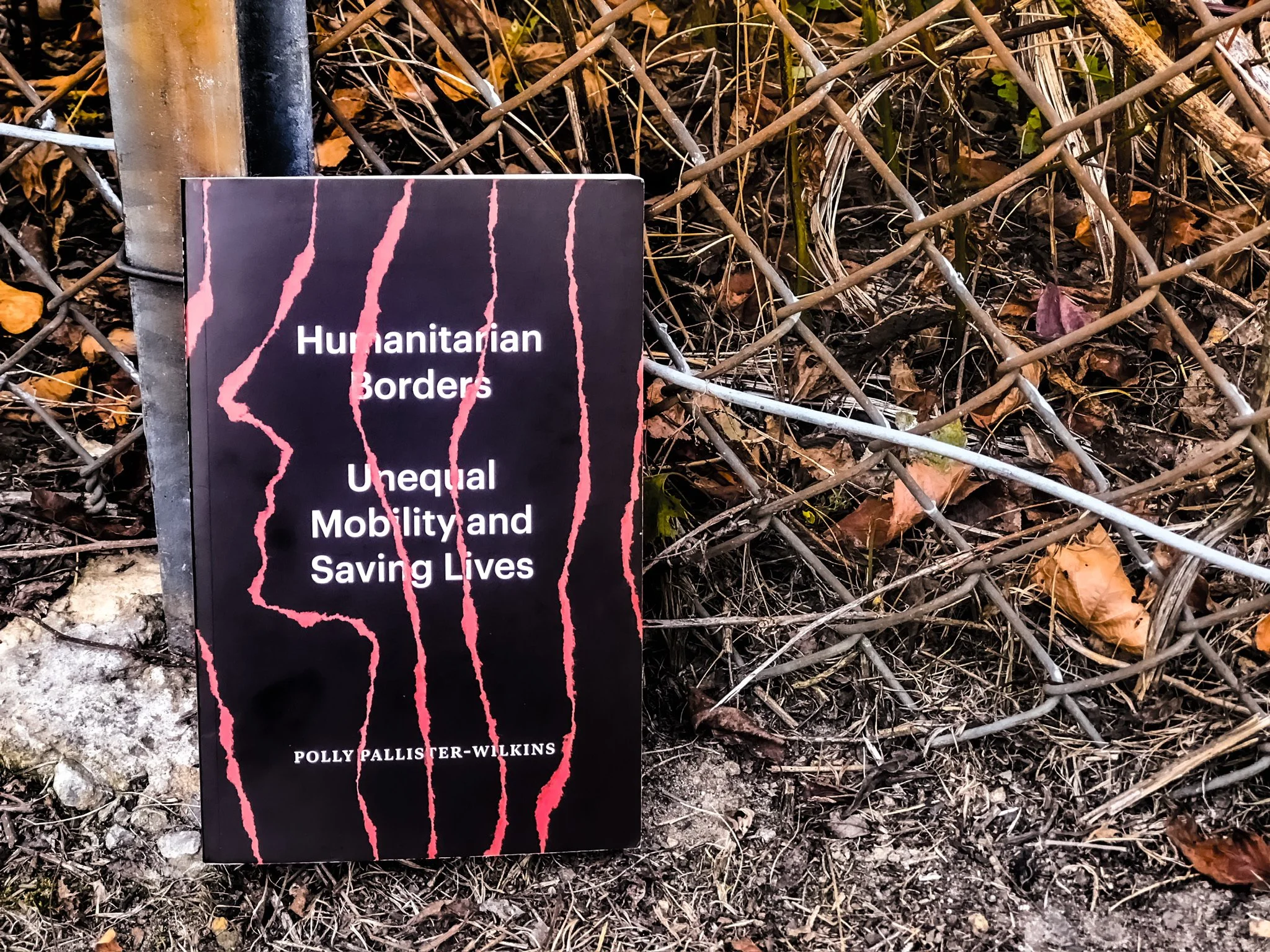 Humanitarian Borders: Unequal Mobility and Saving Lives - Polly Pallister-Wilkins