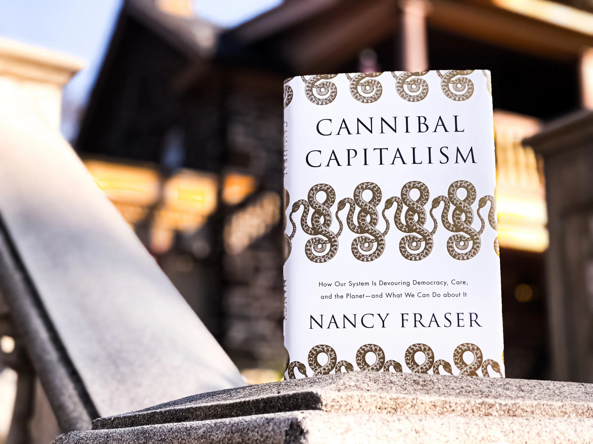 Cannibal Capitalism: How Our System is Devouring Democracy, Care, and the Planet -- and What We Can Do About It - Nancy Fraser