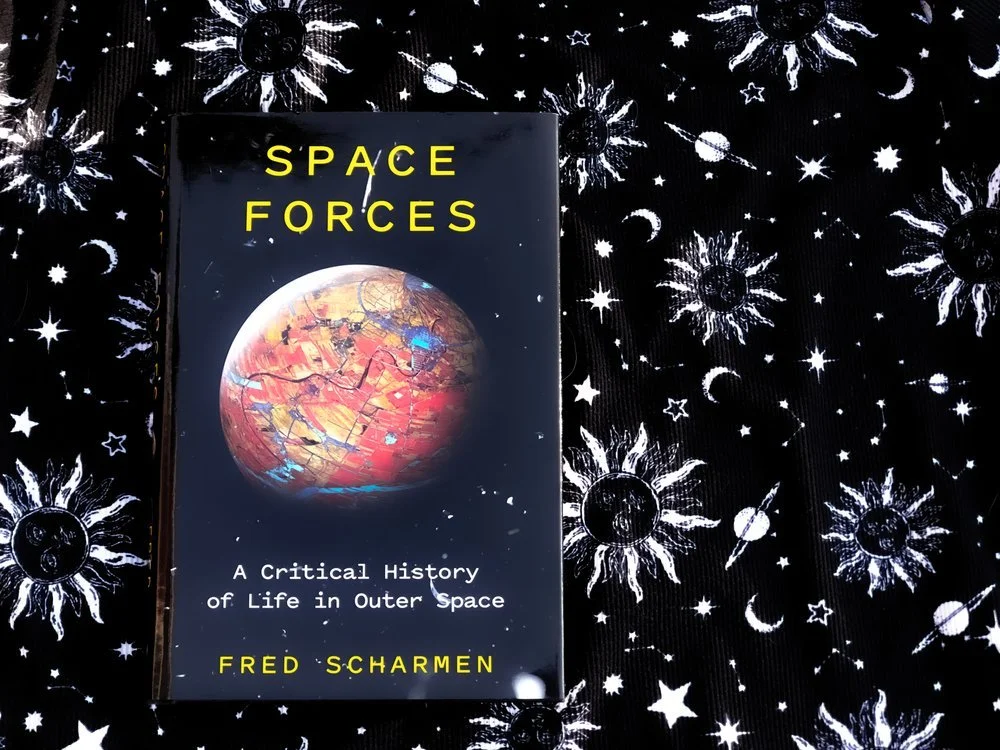 Space Forces: A Critical History of Life in Outer Space - Fred Scharmen