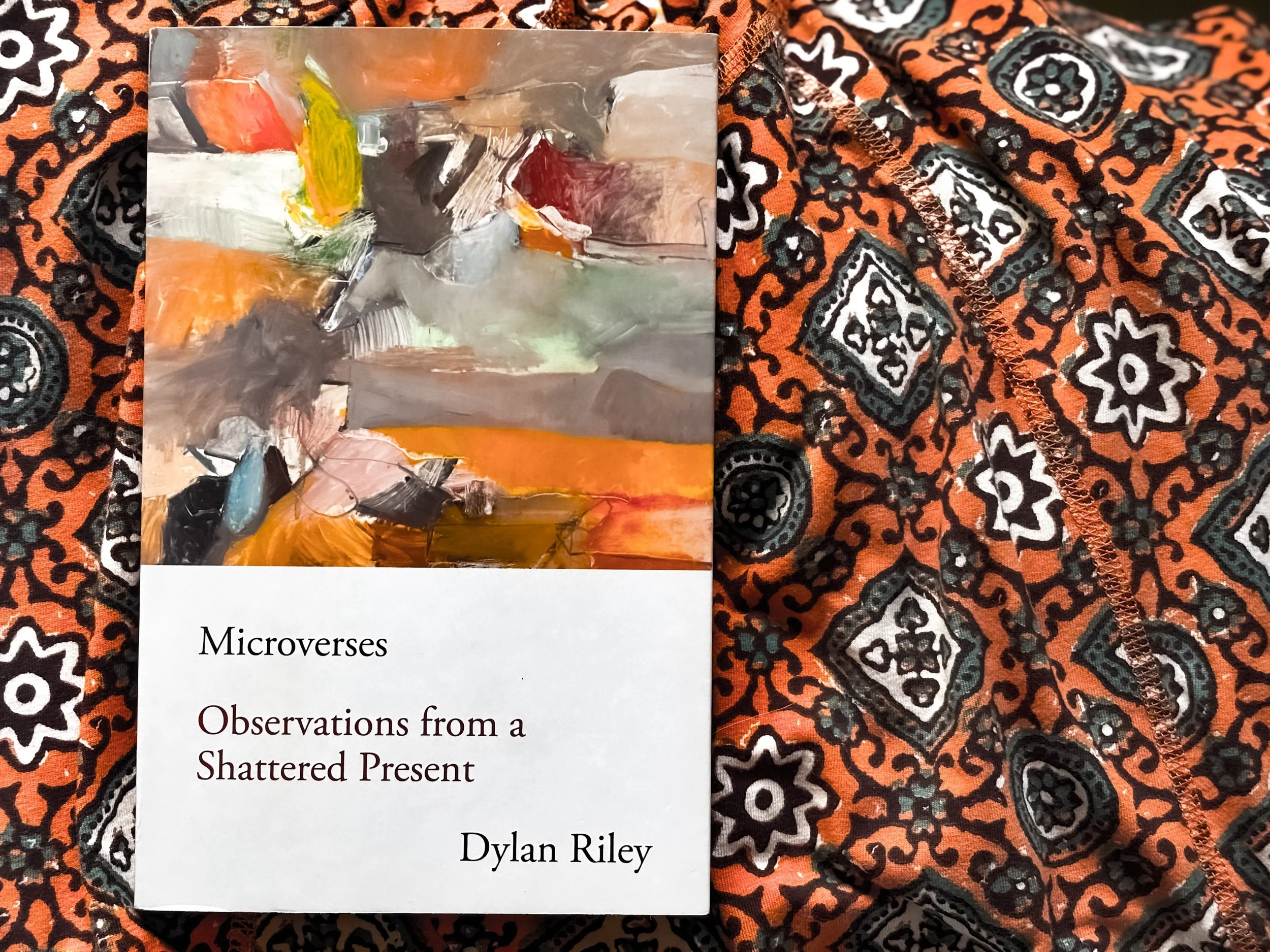 Microverses: Observations from a Shattered Present - Dylan Riley