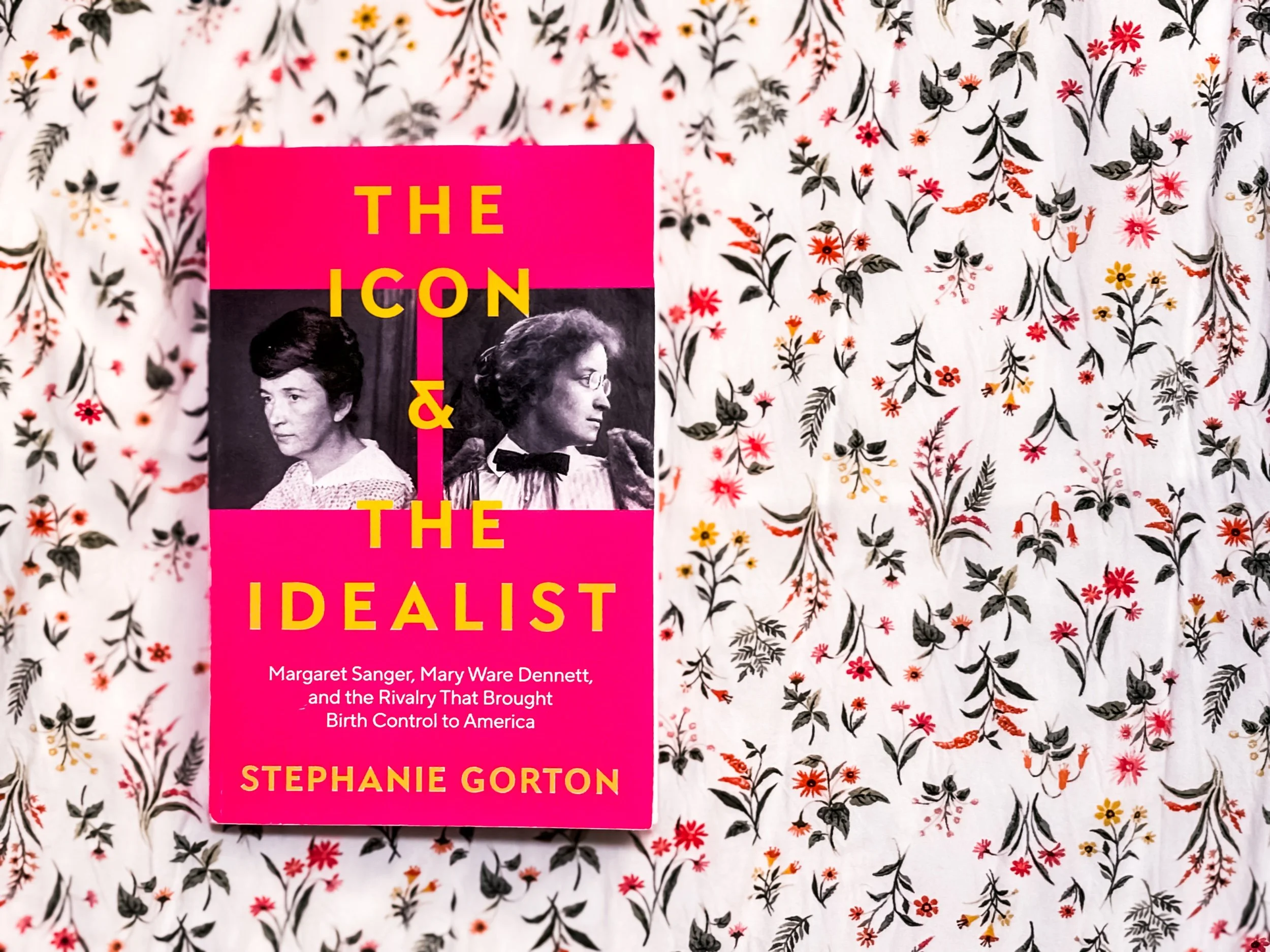 The Icon and the Idealist:  Margaret Sanger Mary Ware Dennett and the Rivalry That Brought Birth Control to America - Stephanie Gorton