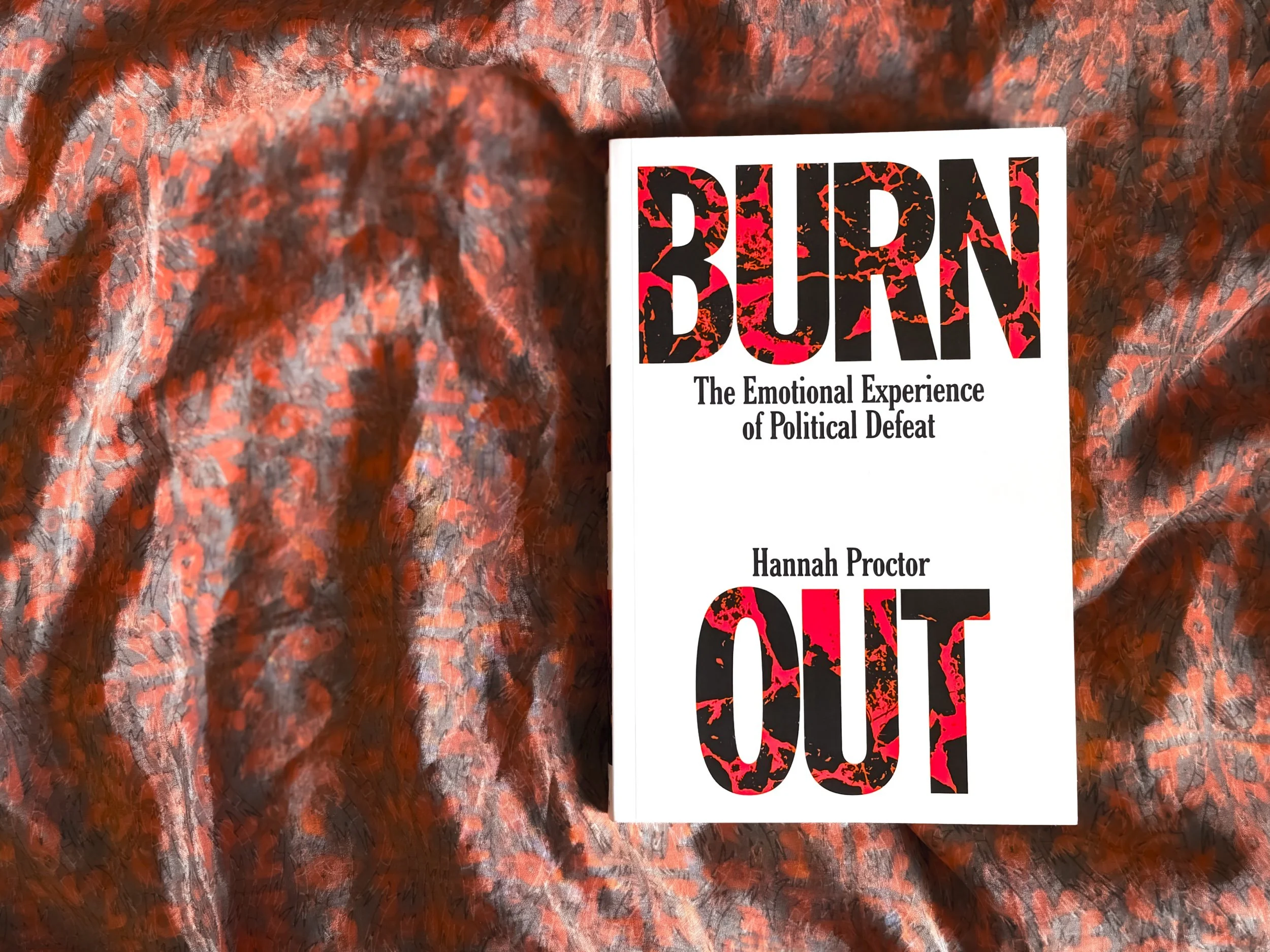 Burnout: The Emotional Experience of Political Defeat - Hannah Proctor