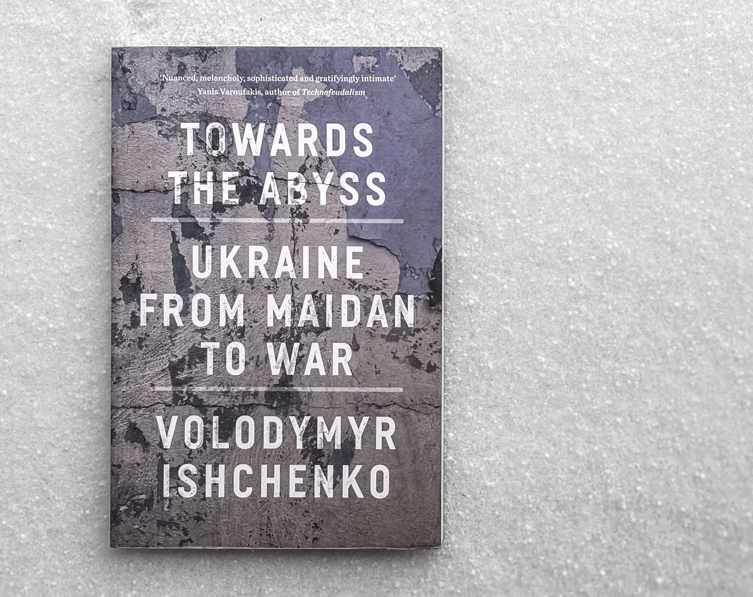 Towards the Abyss: Ukraine from Maidan to War - Volodymyr Ishchenko