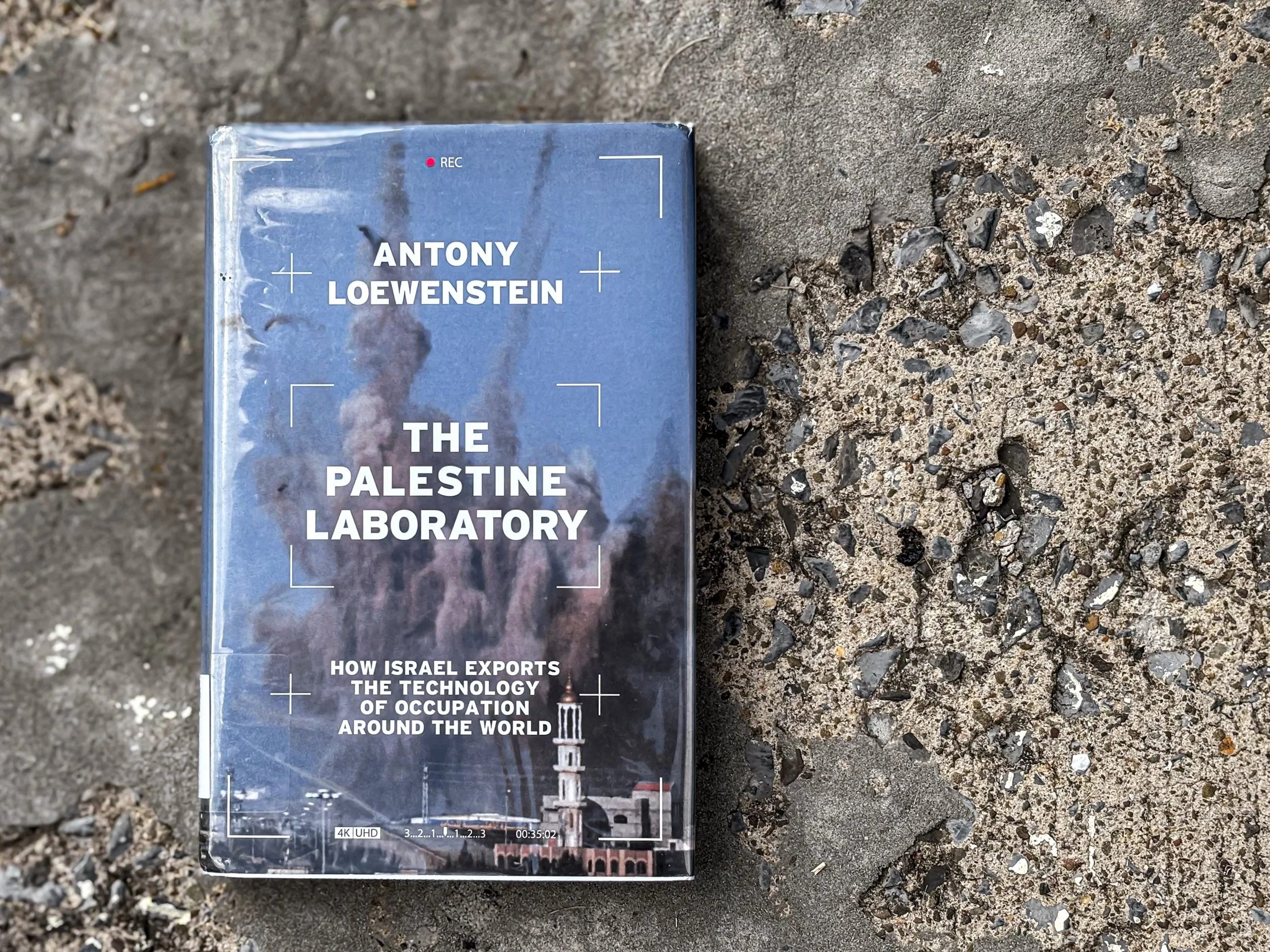 The Palestine Laboratory: How Israel Exports the Technology of Occupation Around the World - Antony Loewenstein