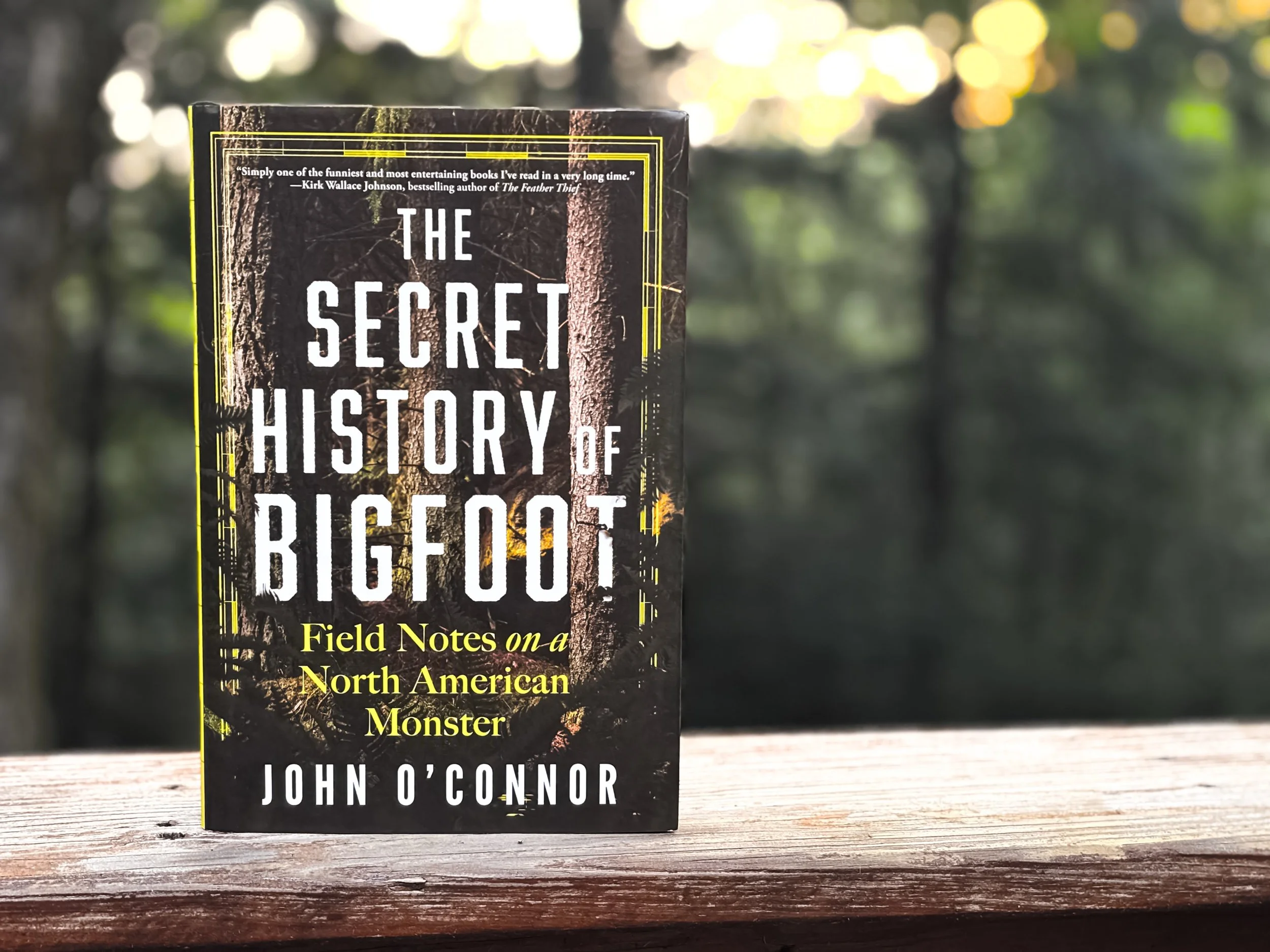 The Secret History of Bigfoot: Field Notes on a North American Monster - John O’Connor