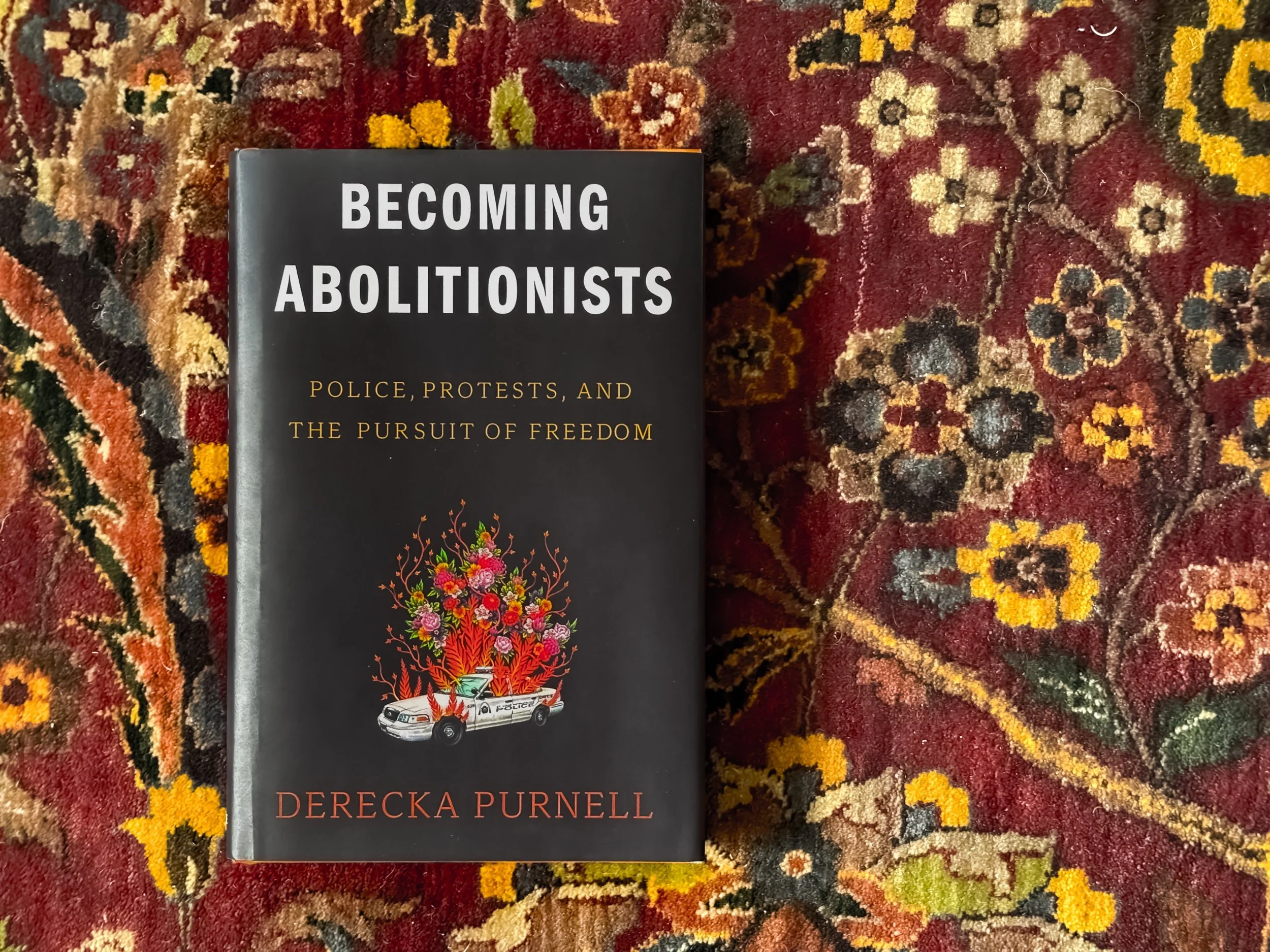 Becoming Abolitionists: Police, Protests, and the Pursuit of Freedom - Derecka Purnell