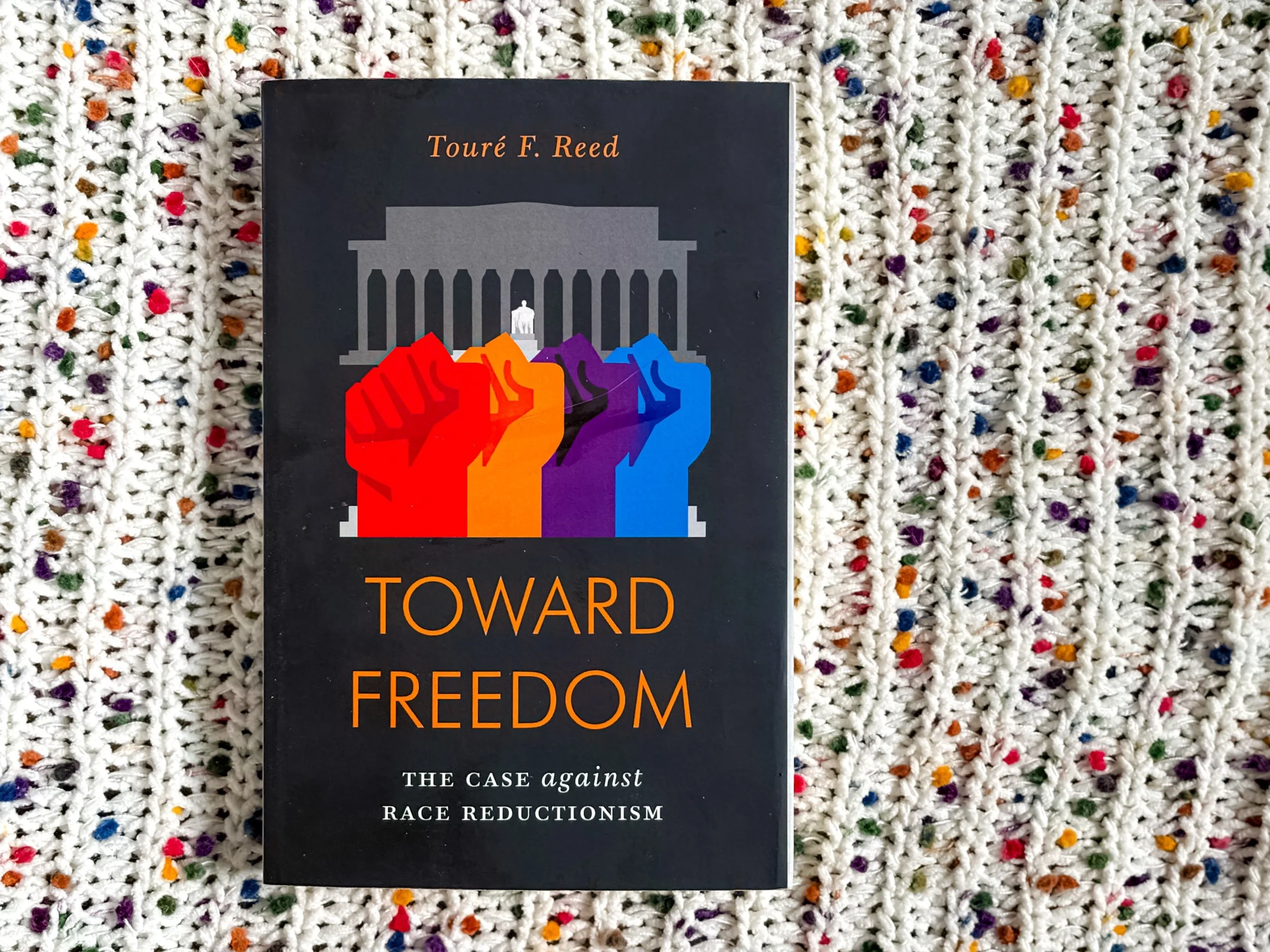 Toward Freedom: The Case Against Race Reductionism - Touré F. Reed