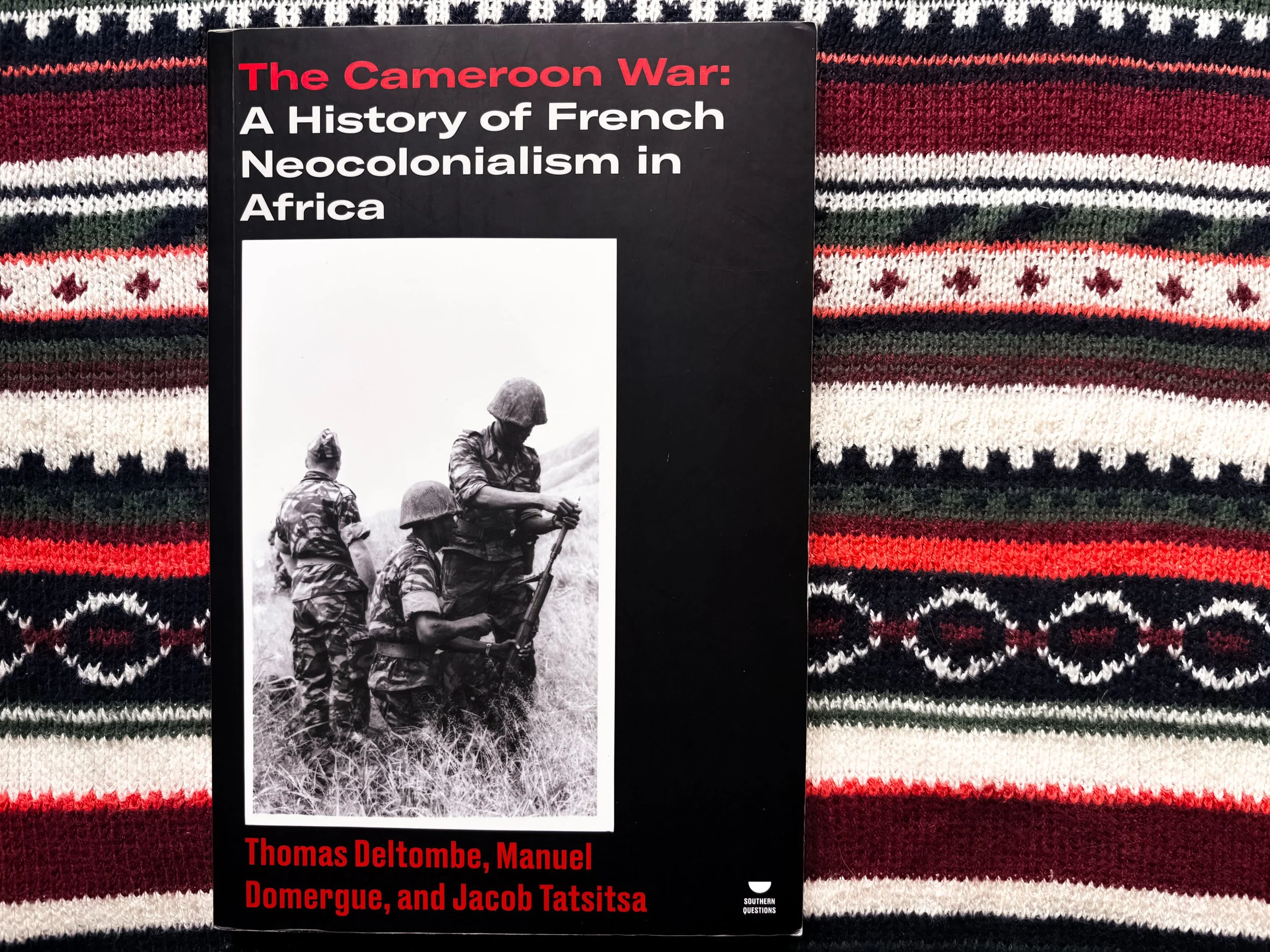 The Cameroon War: A History of French Neocolonialism in Africa - Thomas Deltombe, Manuel Domergue, and Jacob Tatsitsa