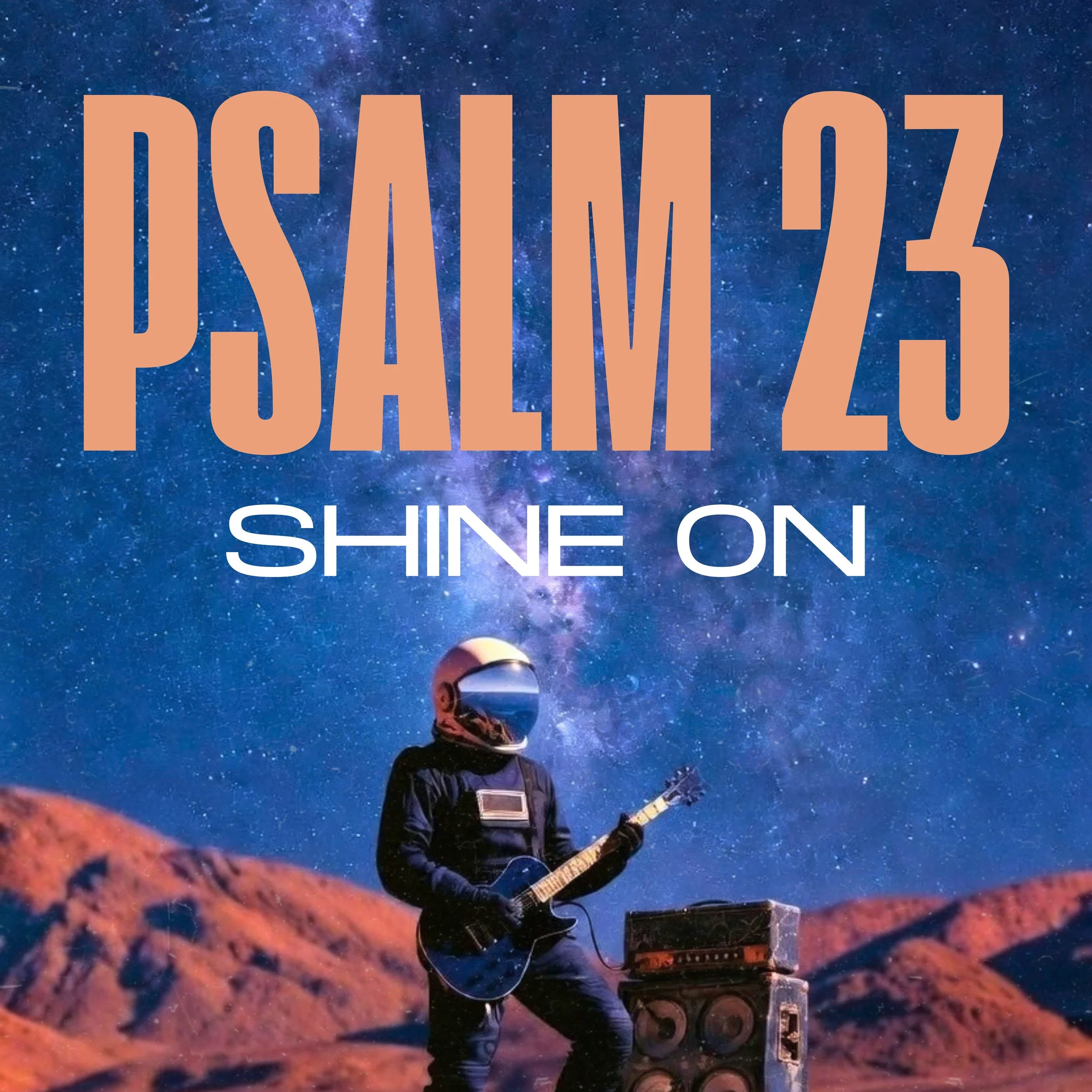 Psalm 23 (Shine On)