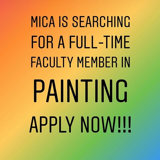 Come work with me at MICA in the painting department!! Please Share! #micapaints #micamade #artschool #facultyposition #paintingfaculty #marylandinstitutecollegeofart