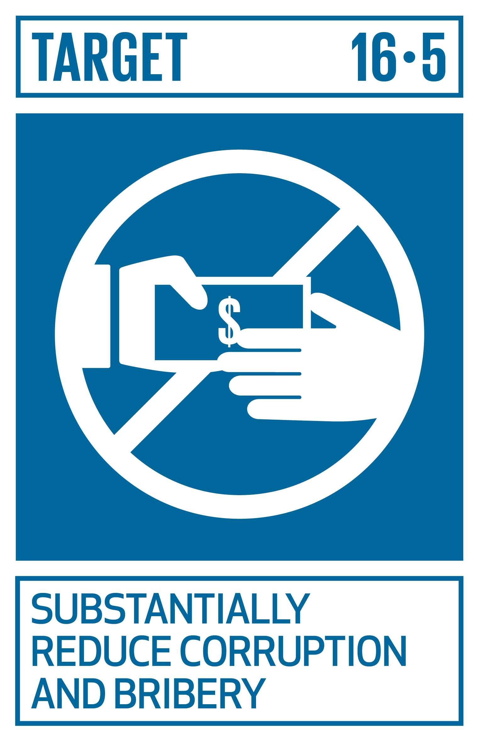 Substantially reduce corruption and bribery in all their forms. INDICATORS 16.5.1 Proportion of persons who had at least one contact with a public official and who paid a bribe to a public official, or were asked for a bribe by those public officials, during the previous 12 months 16.5.2 Proportion of businesses that had at least one contact with a public official and that paid a bribe to a public official, or were asked for a bribe by those public officials during the previous 12 months