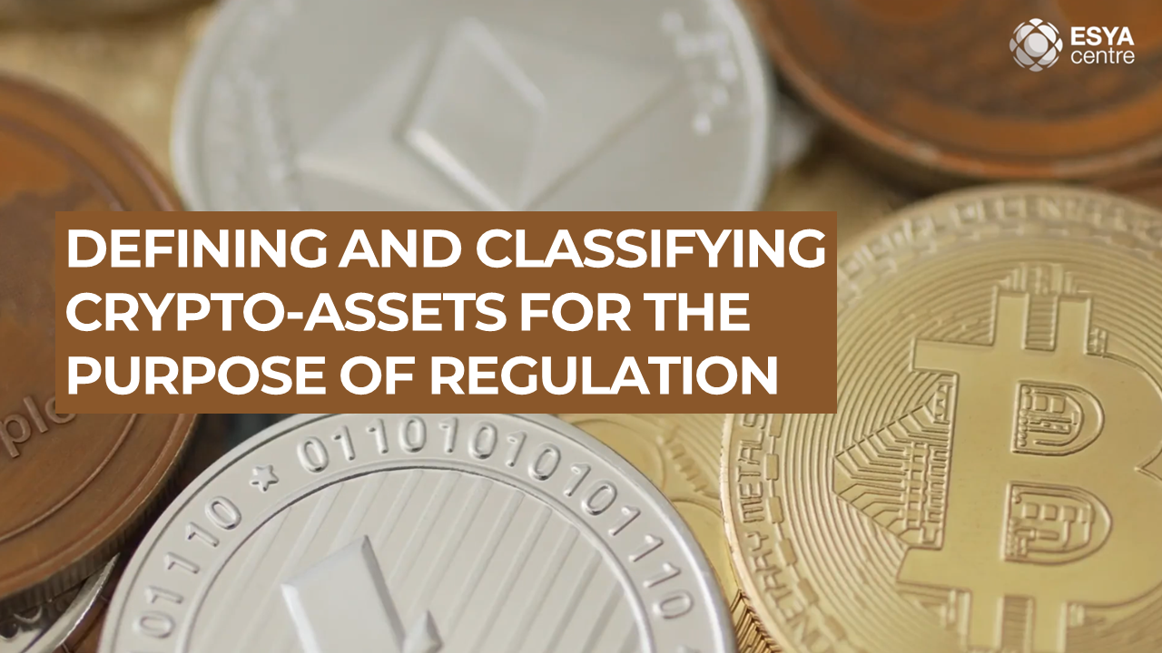 Defining and Classifying Crypto-Assets for the Purpose of Regulation — Esya  Centre