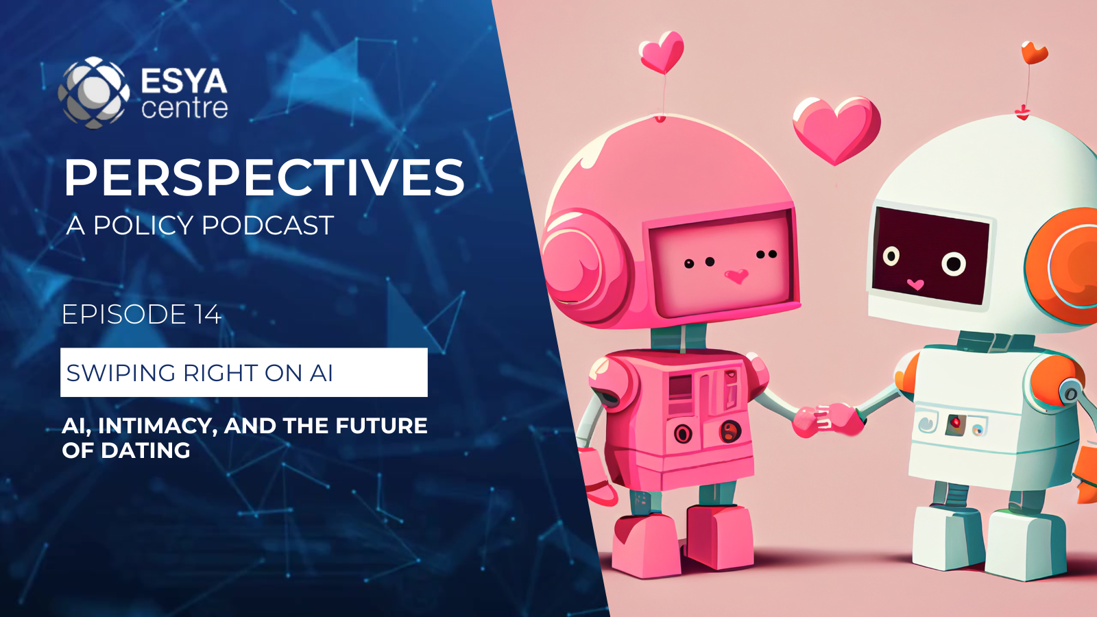 Ep 14 | Swiping Right on AI : AI, Intimacy and Dating