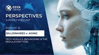 Ep 16 | Billionaires v. Aging: Tech Moguls, Biohacking, and the Regulatory Void 