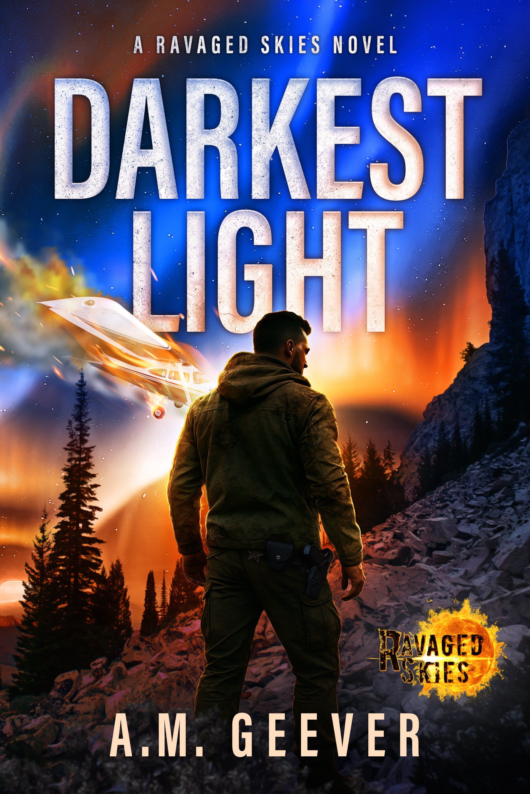 Book cover of Darkest Light: A Ravaged Skies Novel: An EMP Post-Apocalyptic Survival Thriller (Fire in the Sky Book 1), by A.M. Geever