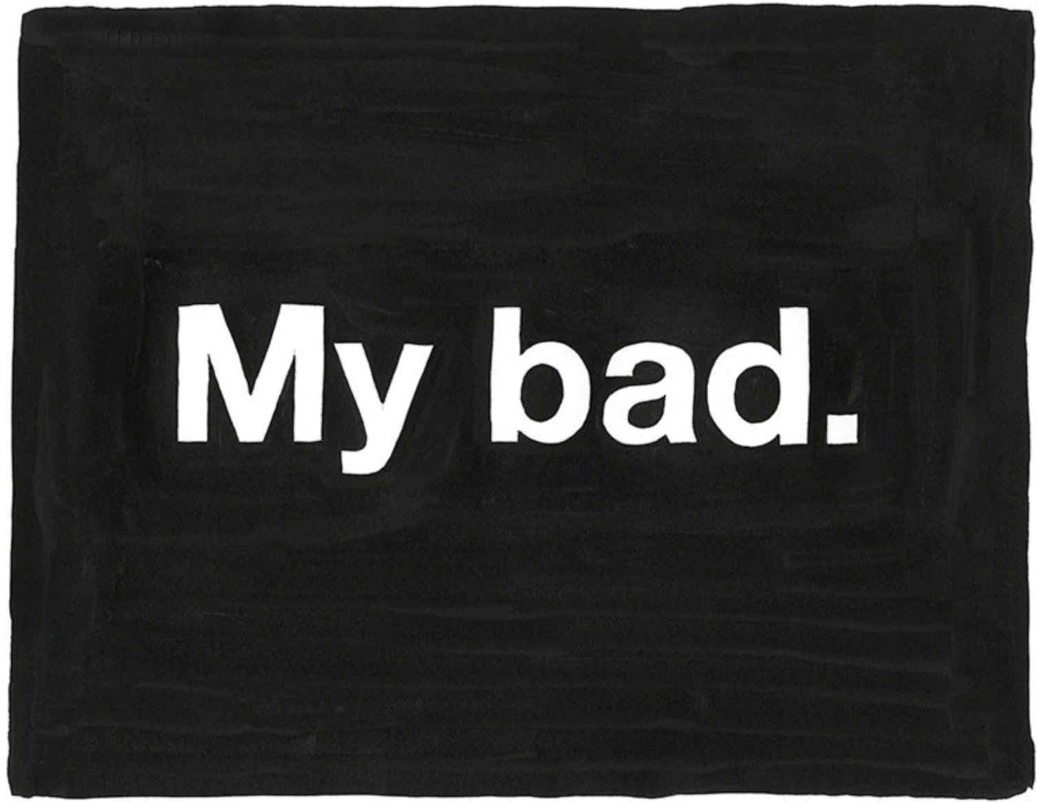 What's Wrong With Saying My Bad?