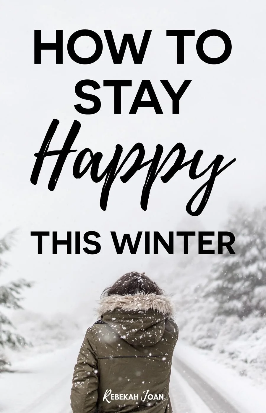 The Ultimate Guide To Staying Happy In The Winter Rebekah Joan