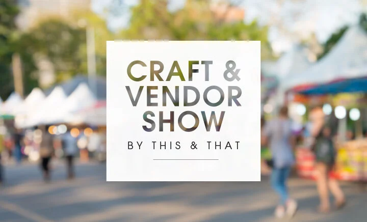 Craft &amp; Vendor Show By This &amp; That (Summer)
