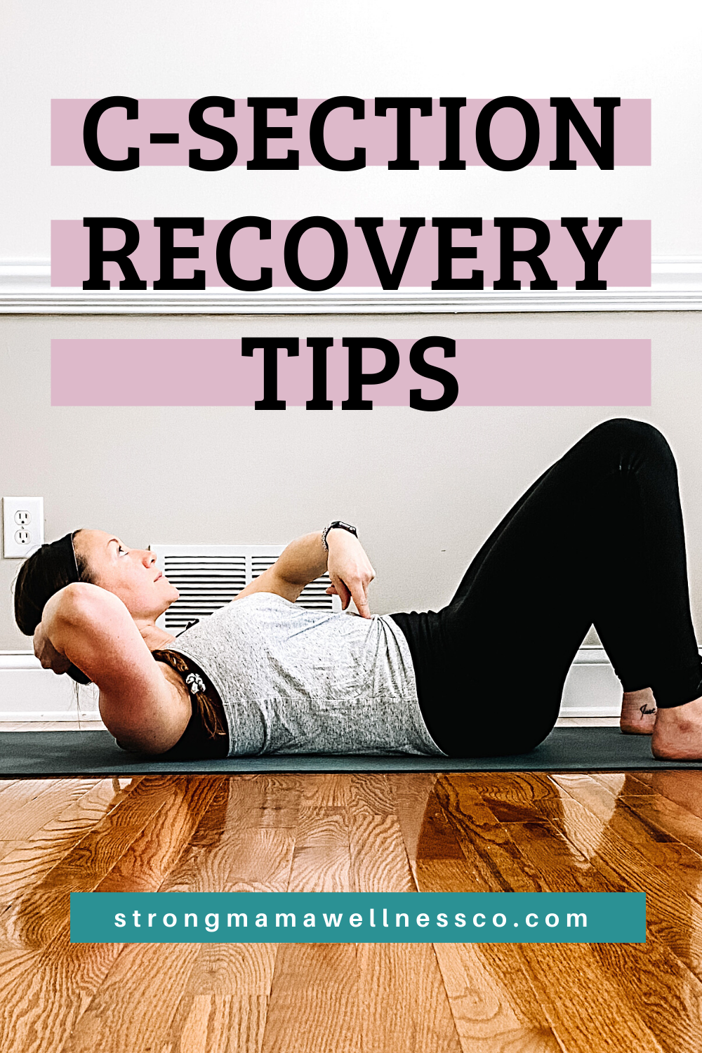 C-Section Recovery Tips - How to Heal & Strengthen — Strong Mama Wellness