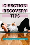 C-Section Recovery Tips - How to Heal & Strengthen — Strong Mama Wellness