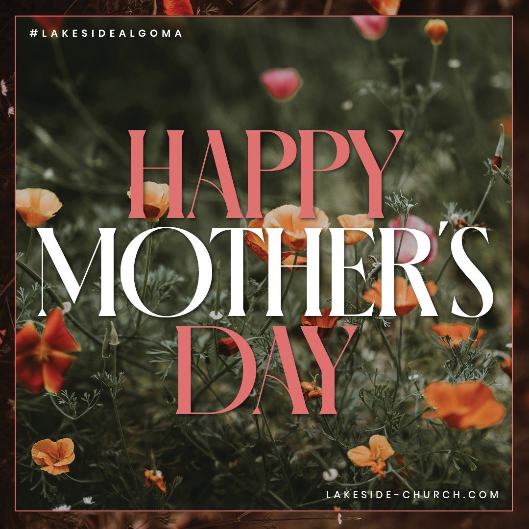Happy Mother's Day! Celebrate with us! 8:30am &amp; 10:00am. If you can't make it, watch on lakeside-church.com