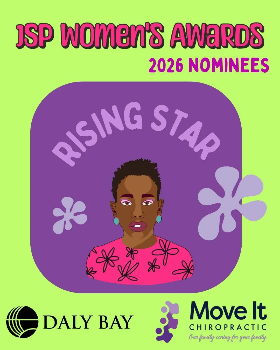 2026 NOMINEES | Rising Star 

These women are in motion.
Learning. Growing. Becoming.

They show courage in starting
and confidence in showing up as they are.

Already making an impact &mdash;
and just getting started.
Congratulations to all the nomi