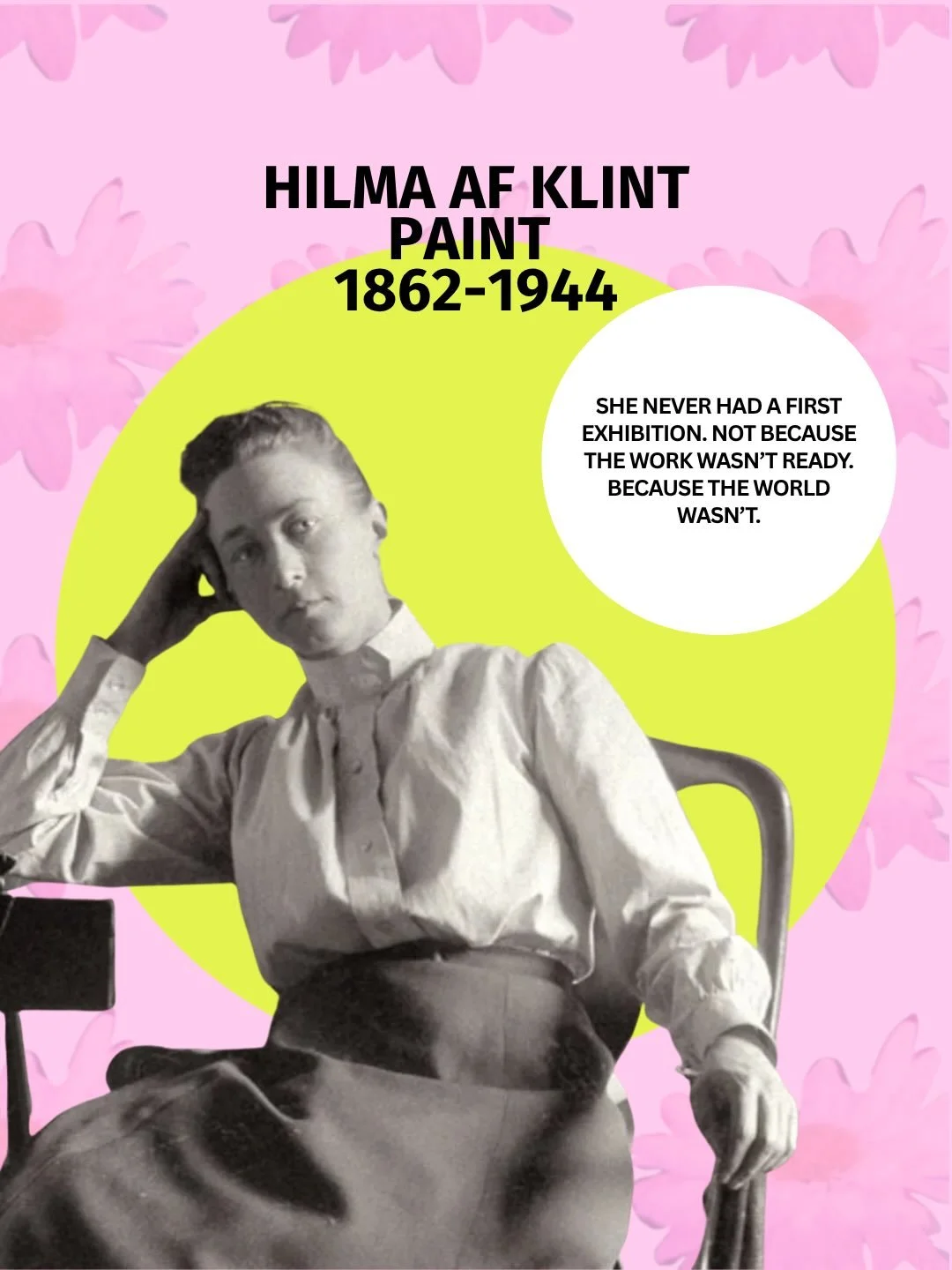 What if you stopped waiting for the right time?

Hilma af Klint created visionary abstract work long before the world was ready to recognise it.

Maybe you&rsquo;ve been waiting until the work feels finished.
Until confidence arrives.
Until life gets