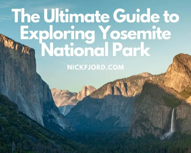 The Ultimate Guide to Exploring Yosemite National Park