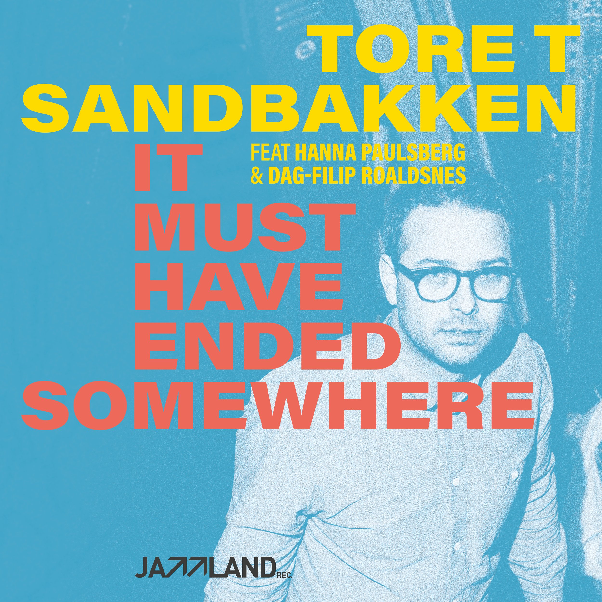 Tore T. Sandbakken - It Must Have Ended Somewhere (single)