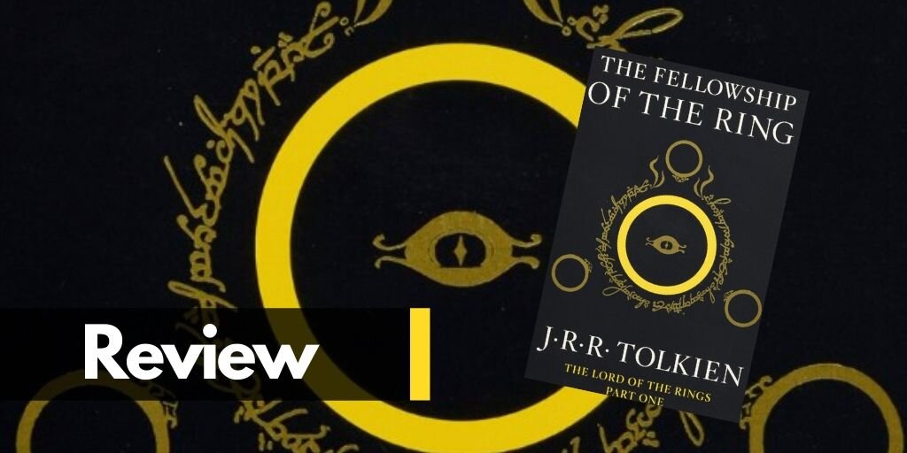 The Fellowship of the Ring Book Critique: Overrated? - HobbyLark