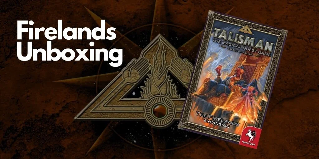 Talisman Firelands Unboxing DickWizardry