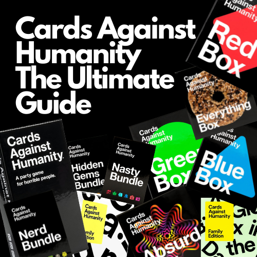 Cards Against Humanity The Ultimate Buyers Guide DickWizardry