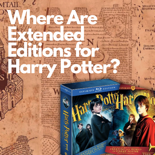Where Are The Harry Potter Extended Editions