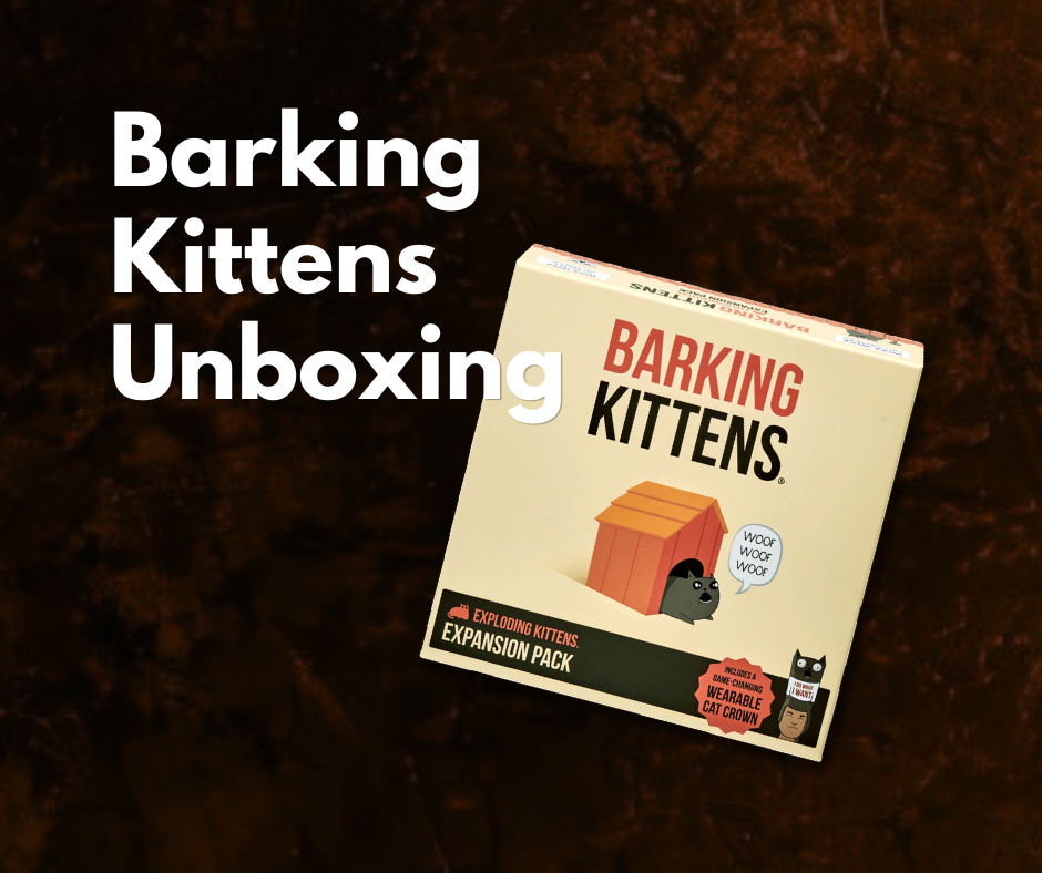 Unboxing Barking Kittens Expansion