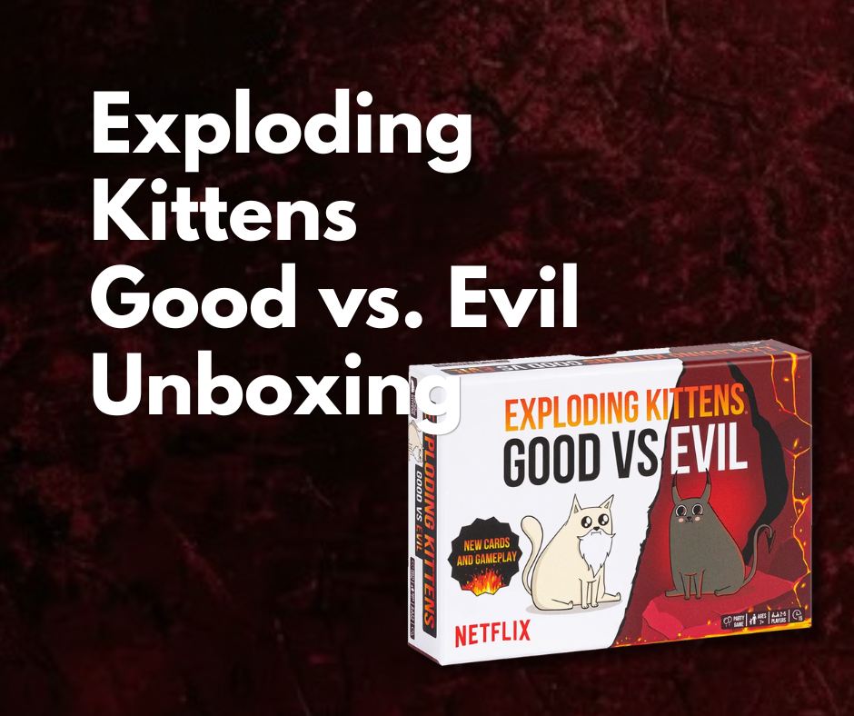 Exploding Kittens Good Vs Evil Unboxing