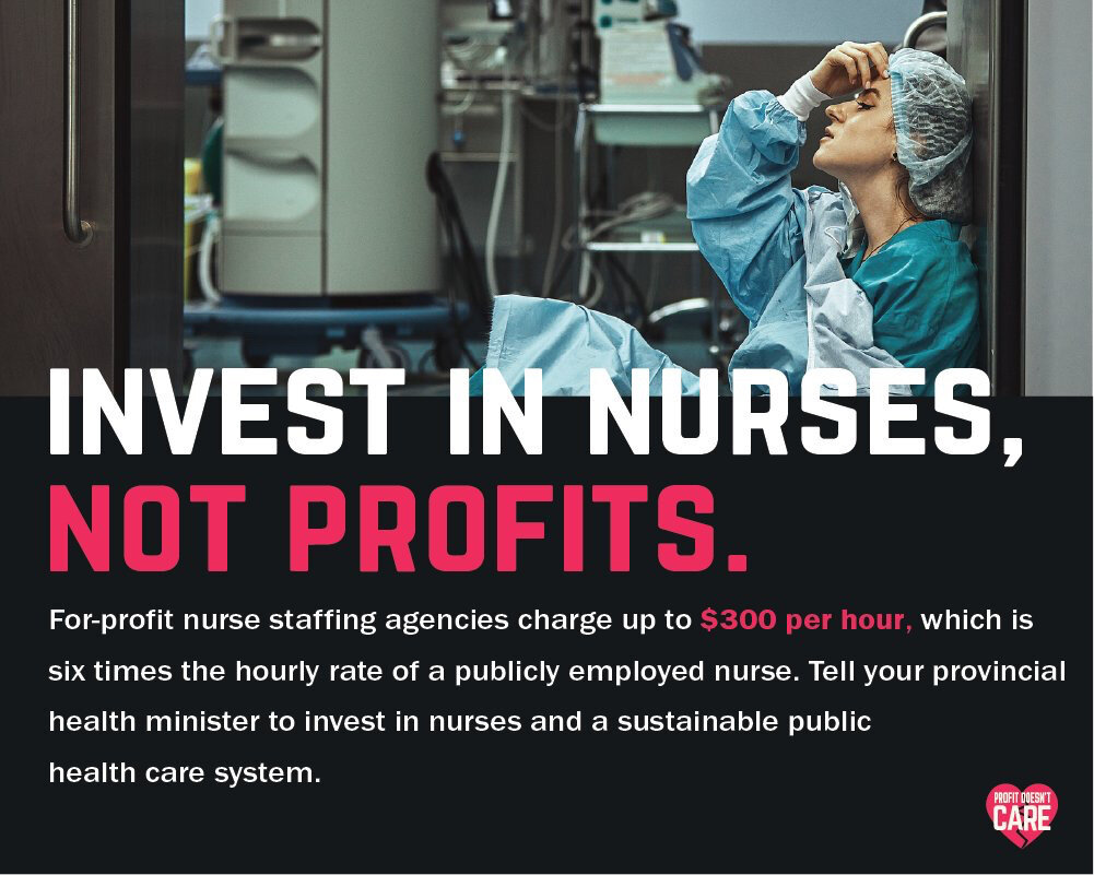 For-profit, nurse staffing agencies are charging up to $300 per hour, while a full-time publicly employed nurse only earns between $27 and $52 per hour.

This needs to end. Email your Health Minister today and tell them to invest in our nurses at htt