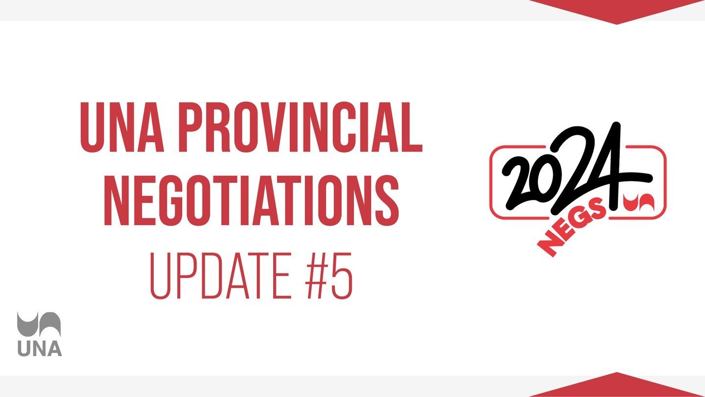 UNA Provincial Negotiations Update #5 https://www.una.ca/1514/una-provincial-negotiations-update-5