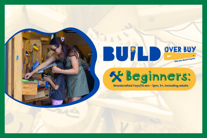Build Over Buy: Woodcrafted Toys (Beginners, including adults) Saturday, Dec. 6th, 10 am - 1 pm