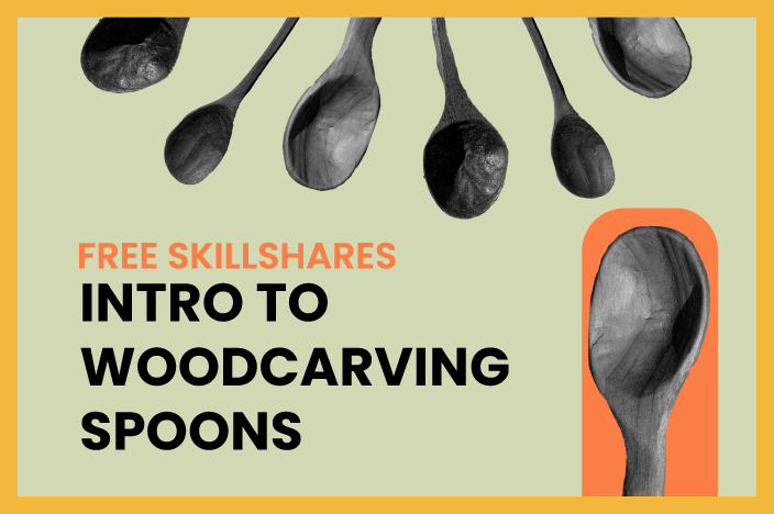 FREE Skillshares: Intro to Woodcarving Spoons- PART 1 Saturday, February 21st, 10 AM - 1 PM