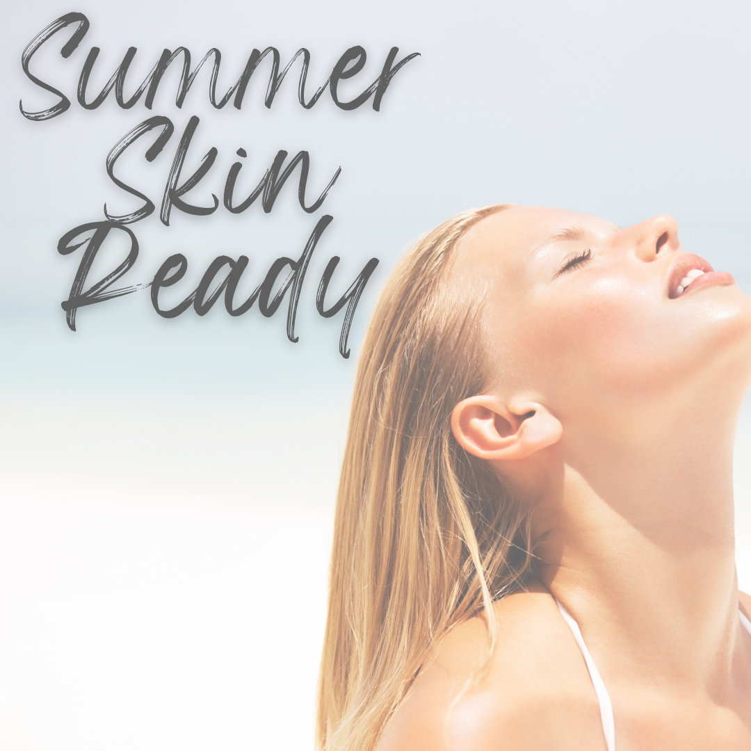 Let's Achieve Summer Ready Skin!