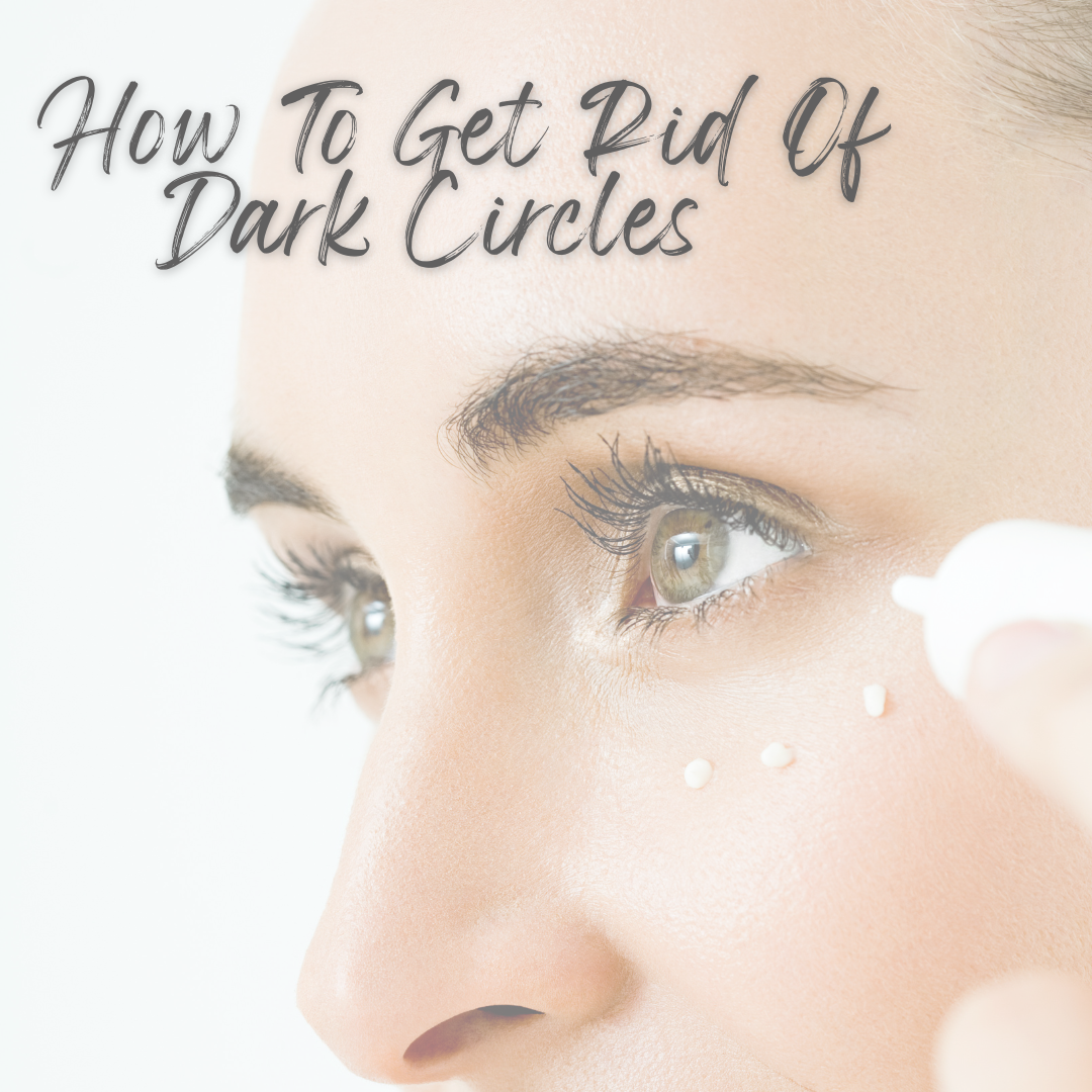 How To Get Rid Of Dark Circles