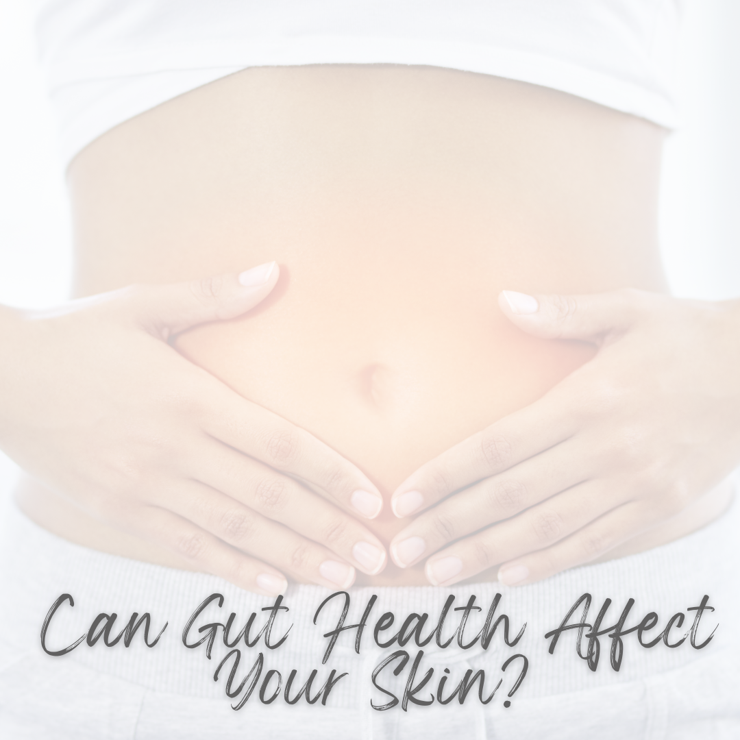 Can Gut Health Affect Your Skin?