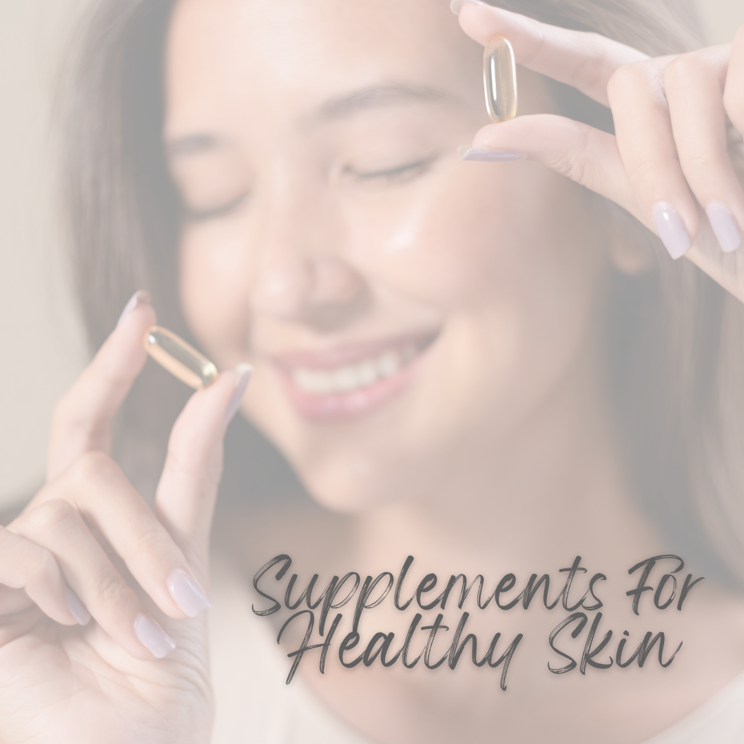 What Supplements Should I Take For Healthy Skin?